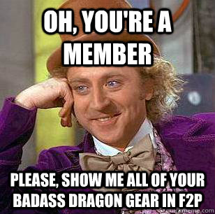 oh youre a member please show me all of your badass drago - Condescending Wonka
