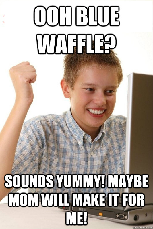 ooh blue waffle sounds yummy maybe mom will make it for me - 1st Day Internet Kid