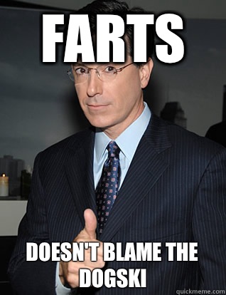 Farts Doesnt blame the dogski - colbert