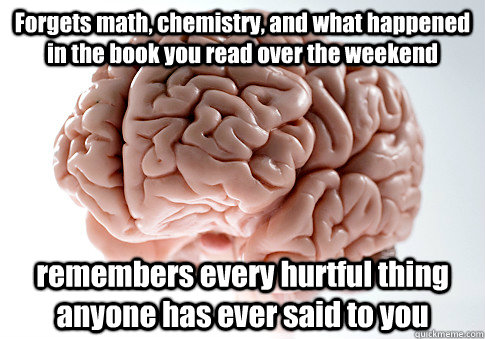 forgets math chemistry and what happened in the book you r - Scumbag Brain