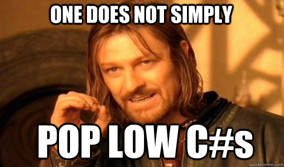 one does not simply pop low cs - Boromir
