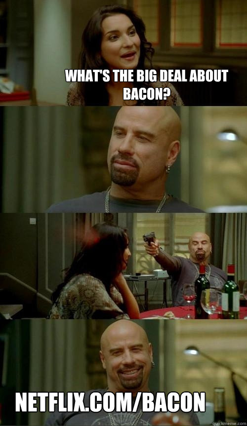 whats the big deal about bacon netflixcombacon - Skinhead John