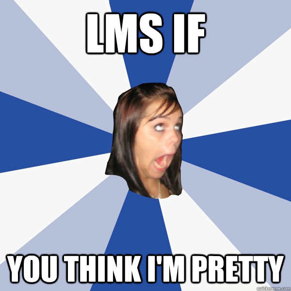 lms if you think im pretty - Annoying Facebook Girl
