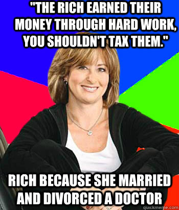 the rich earned their money through hard work you shouldn - Sheltering Suburban Mom