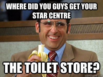 where did you guys get your star centre the toilet store - Brick Tamland