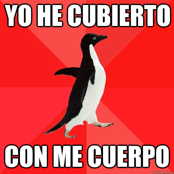 yo he cubierto con me cuerpo - Socially Awesome Penguin