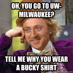 oh you go to uwmilwaukee tell me why you wear a bucky shi - Marquette Basketball