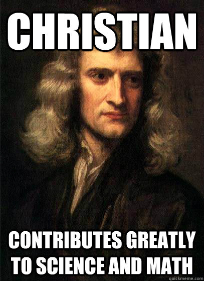 christian contributes greatly to science and math - Sir Isaac Newton