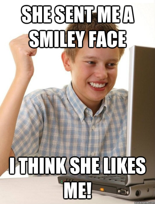 she sent me a smiley face i think she likes me - First Day on the Internet Kid