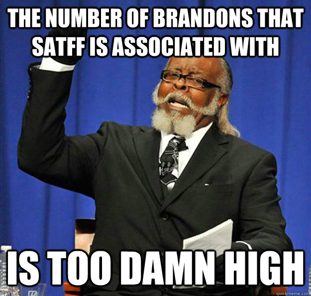 the number of brandons that satff is associated with is too - Jimmy McMillan