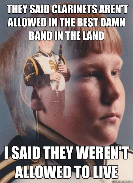they said clarinets arent allowed in the best damn band in - PTSD Clarinet Boy