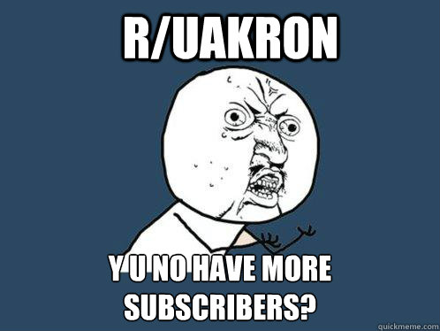 ruakron y u no have more subscribers - Y U No