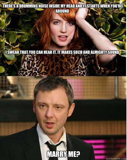 theres a drumming noise inside my head and it starts when y - Florence and the Master