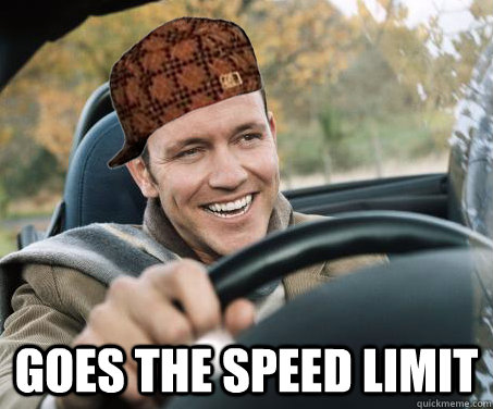 goes the speed limit - SCUMBAG DRIVER