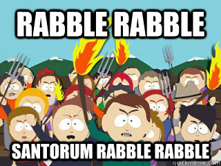rabble rabble santorum rabble rabble - Meanwhile on ratheism