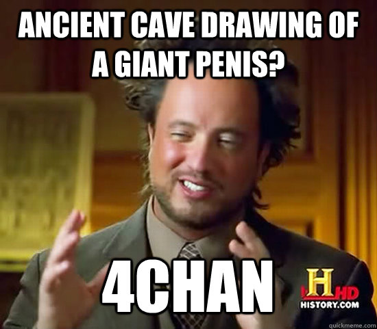 ancient cave drawing of a giant penis 4chan - Ancient Aliens