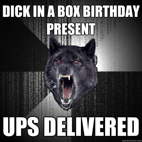 dick in a box birthday present ups delivered - Insanity Wolf