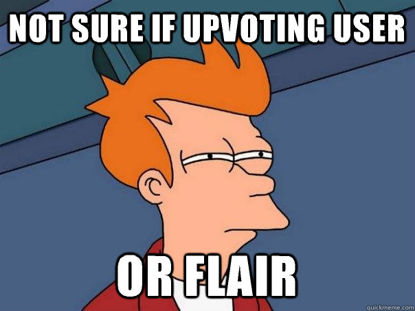 not sure if upvoting user or flair - Futurama Fry