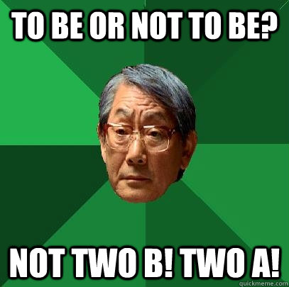 to be or not to be not two b two a - High Expectations Asian Father
