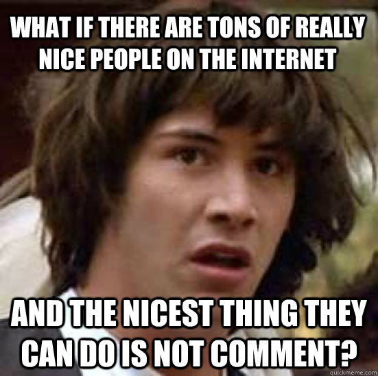 what if there are tons of really nice people on the internet - conspiracy keanu