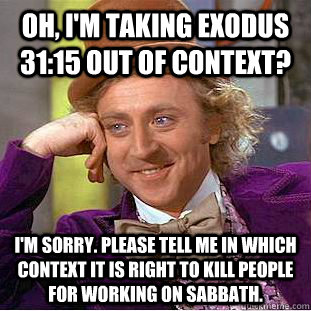 oh im taking exodus 3115 out of context im sorry pleas - Creepy Wonka