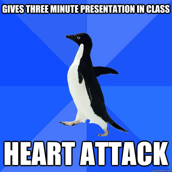 gives three minute presentation in class heart attack - Socially Awkward Penguin