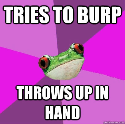 tries to burp throws up in hand - Foul Bachelorette Frog
