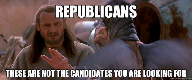republicans these are not the candidates you are looking for - Qui-Gon Mind Tricks
