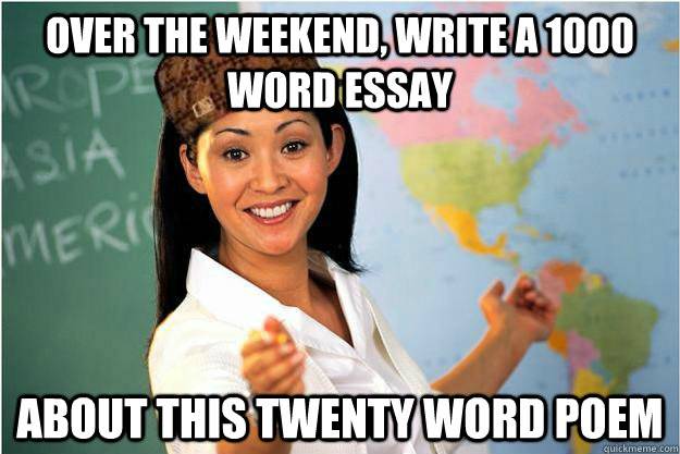 over the weekend write a 1000 word essay about this twenty - Scumbag Teacher
