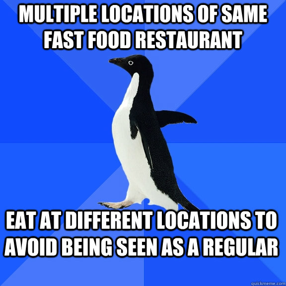 multiple locations of same fast food restaurant eat at diffe - Socially Awkward Penguin