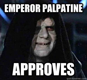 emperor palpatine approves - Happy Emperor Palpatine