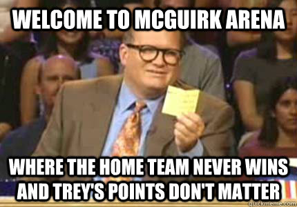 welcome to mcguirk arena where the home team never wins and - Whose Line