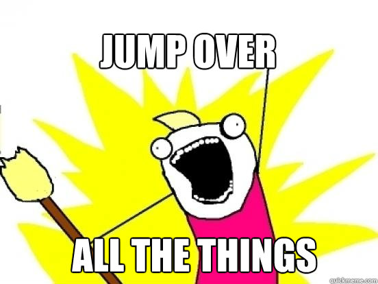 jump over all the things - X All The Things