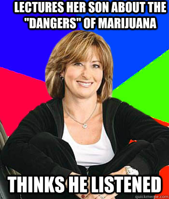 lectures her son about the dangers of marijuana thinks he - Sheltering Suburban Mom
