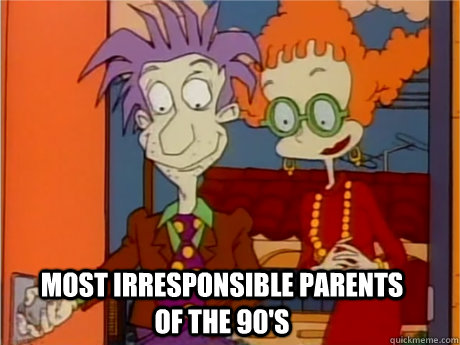 most irresponsible parents of the 90s - Most irresponsible...