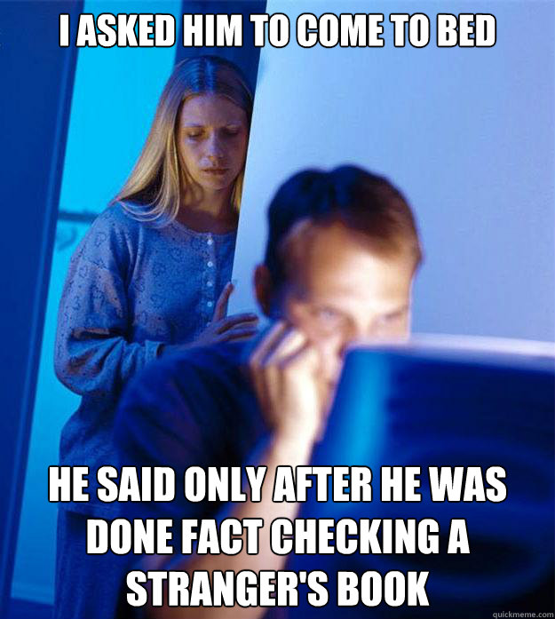 i asked him to come to bed he said only after he was done fa - Redditors Wife