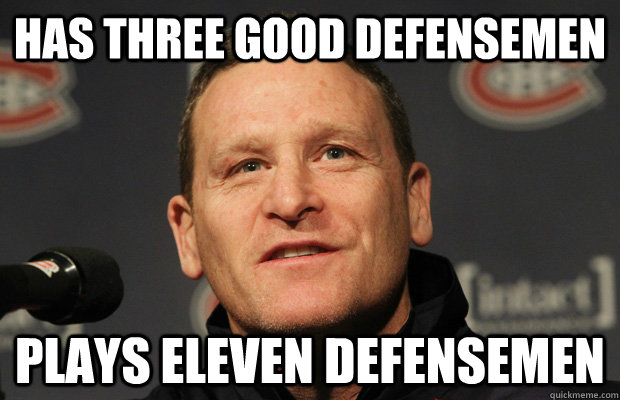 has three good defensemen plays eleven defensemen - Dumbass Randy Cunneyworth