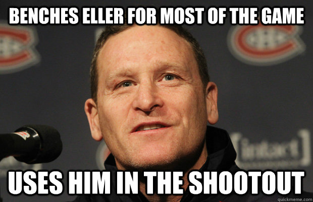 benches eller for most of the game uses him in the shootout - Dumbass Randy Cunneyworth