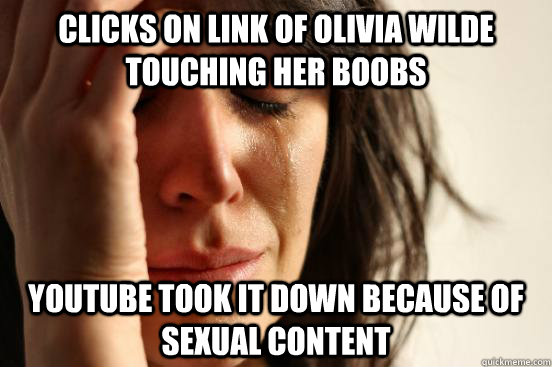 clicks on link of olivia wilde touching her boobs youtube to - First World Problems