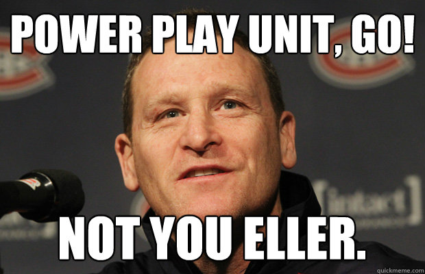 power play unit go not you eller - Dumbass Randy Cunneyworth
