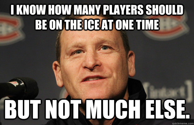 i know how many players should be on the ice at one time but - Dumbass Randy Cunneyworth