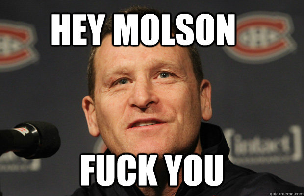 hey molson fuck you - Dumbass Randy Cunneyworth