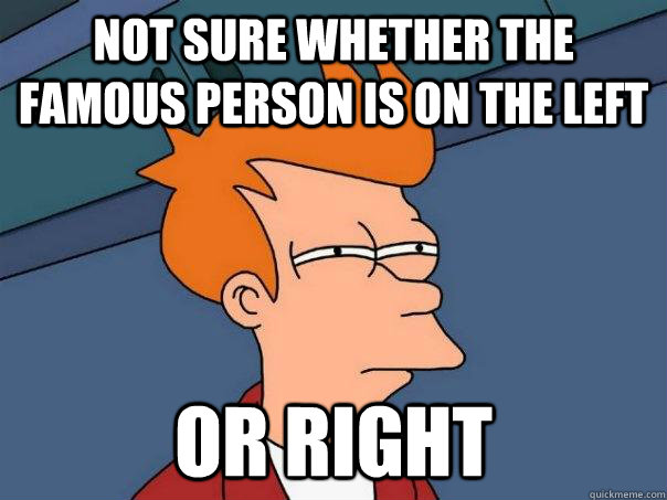 not sure whether the famous person is on the left or right - Futurama Fry