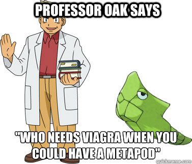 professor oak says who needs viagra when you could have a m - Professor Oak