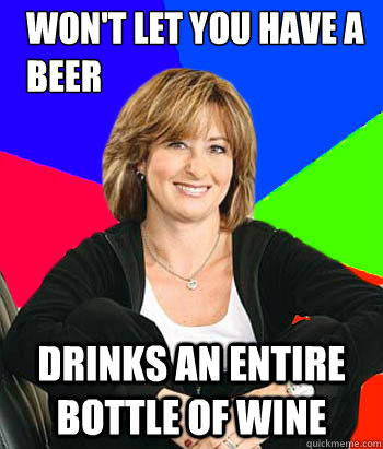 wont let you have a beer drinks an entire bottle of wine - Sheltering Suburban Mom