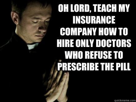 oh lord teach my insurance company how to hire only doctors -