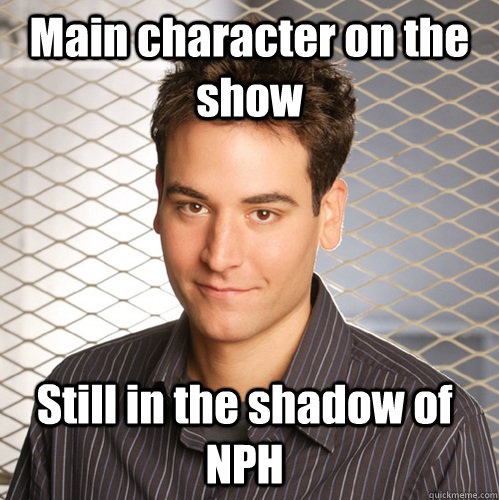 main character on the show still in the shadow of nph - Scumbag Ted Mosby
