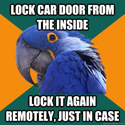 lock car door from the inside lock it again remotely just i - Paranoid Parrot