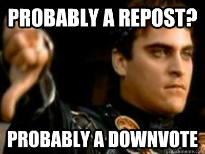 probably a repost probably a downvote - Downvoting Roman