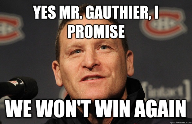 Yes Mr Gauthier I Promise wait we WON - Dumbass Randy Cunneyworth